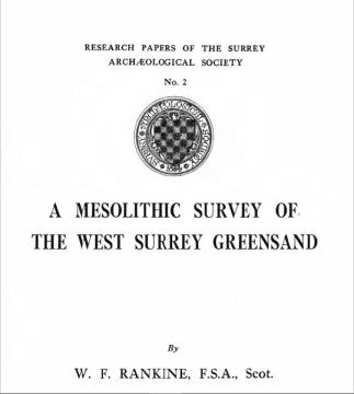 A MESOLITHIC SURVEY OF THE WEST SURREY GREENSAND